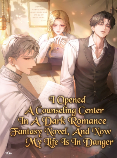 I Opened A Counseling Center In A Dark Romance Fantasy Novel, And Now My Life Is In Danger Cover