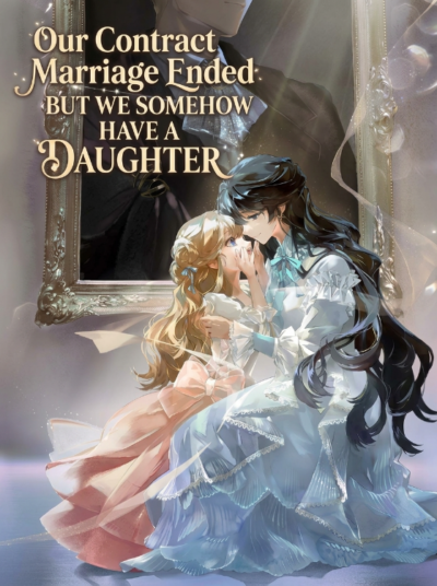 Our Contract Marriage Ended, But We Somehow Have A Daughter Cover