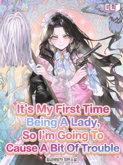 It’s My First Time Being A Lady, So I’m Going To Cause A Bit Of Trouble Cover