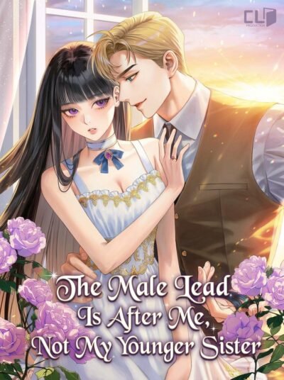 The Male Lead Is After Me, Not My Younger Sister Cover